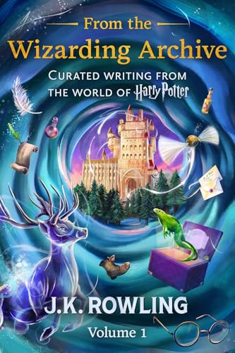 From the Wizarding Archive (Volume 1): Curated Writing from the World of Harry Potter (English Edition)