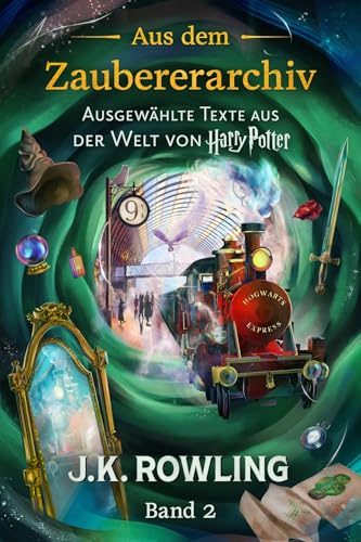 Aus dem Zaubererarchiv (Band 2): Ausgewählte Texte aus der Welt von Harry Potter
