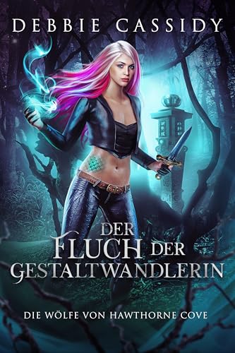 Der Fluch Der Gestaltwandlerin (Die Wölfe von Hawthorne Cove 4)