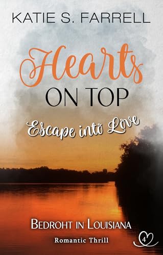 Bedroht in Louisiana: Escape into Love – He Falls First Romance (HEARTS ON TOP 4)