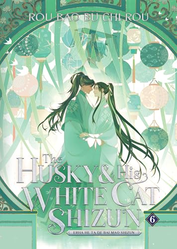 The Husky and His White Cat Shizun: Erha He Ta De Bai Mao Shizun (Novel) Vol. 6 (English Edition)