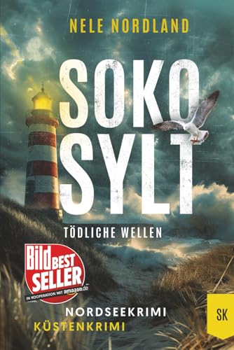 SOKO SYLT - Tödliche Wellen: Nordseekrimi Küstenkrimi (Berger & Claasen ermitteln 1) (SYLT KRIMI, Band 1)