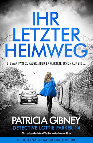 Ihr letzter Heimweg: Ein packender Irland-Thriller voller Nervenkitzel (Detective Lottie Parker 14)
