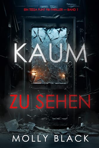 Kaum Zu Sehen (Ein Tessa Flint FBI-Thriller — Band 1)