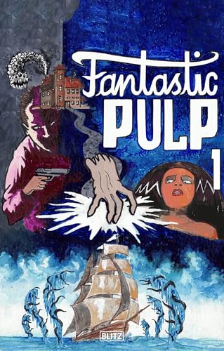 Fantastic Pulp 1 (Phantastische Stories 2010)