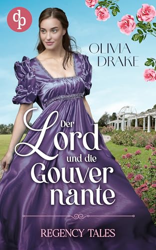 Der Lord und die Gouvernante: Eine herzzerreißend schöne Regency Romance (Regency Tales-Reihe 1)