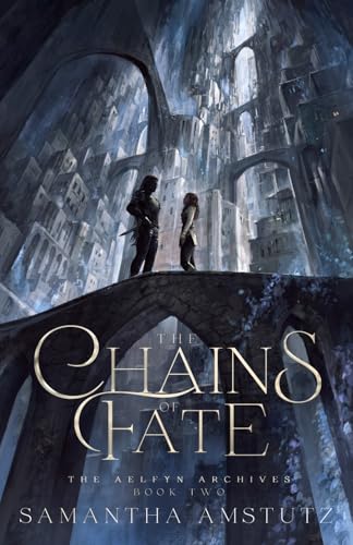 The Chains of Fate (The Aelfyn Archives, Band 2)