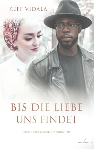 BIS DIE LIEBE UNS FINDET: Roman nach einer wahren Begebenheit | Kann Kultur und Religion eine Liebe zerstören? I Die TikTok- und Instagram-Sensation | Liebesgeschichte I Iman