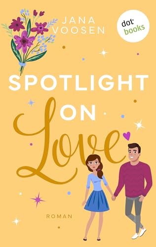 Spotlight on Love - oder: Prinzessin oder Erbse?: Roman