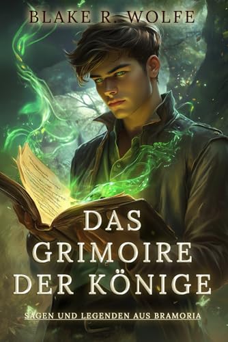 Das Grimoire der Könige: Eine schwule epische Portal-Fantasie (Sagen und Legenden aus Bramoria, Band 1)