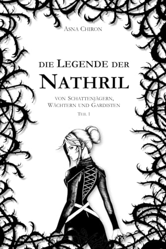 Die Legende der Nathril: von Schattenjägern, Wächtern und Gardisten