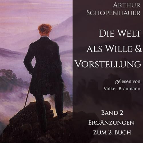 Die Welt als Wille und Vorstellung 2: Die Ergänzungen zum zweiten Buch des ersten Bandes