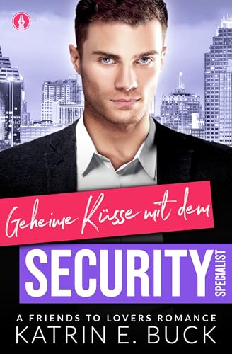 Geheime Küsse mit dem Security-Specialist: A Friends to Lovers Romance (San Antonio Billionaires 15)