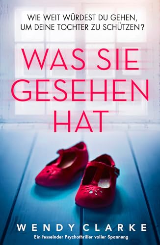 Was sie gesehen hat: Ein fesselnder Psychothriller voller Spannung