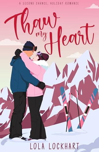 Thaw My Heart: A Second Chance, Ski Romance