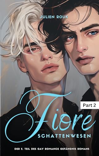 Fiore - Schattenwesen Part 2: Gay Romance Gefängnis Roman mit Spice
