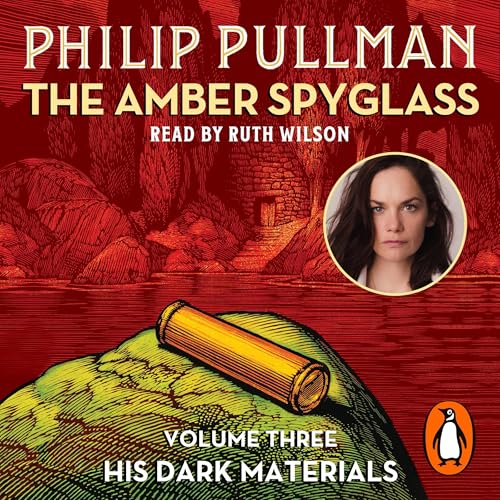The Amber Spyglass: His Dark Materials, Book 3