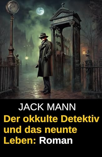 Der okkulte Detektiv und das neunte Leben: Roman