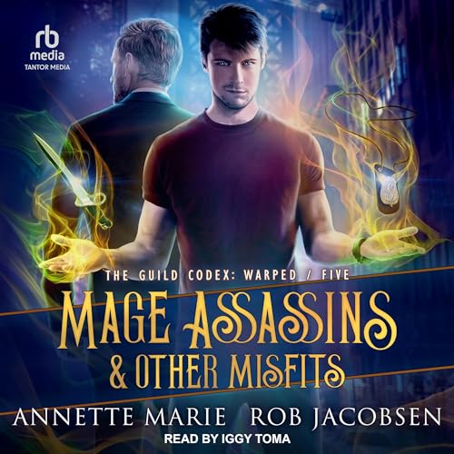 Mage Assassins & Other Misfits: The Guild Codex: Warped, Book 5