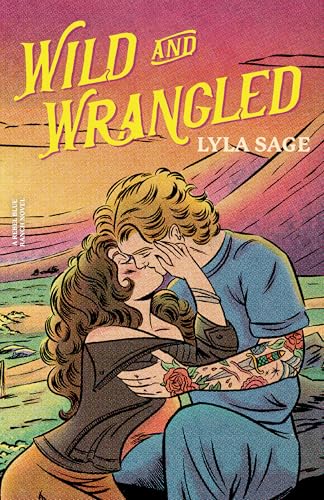 Wild and Wrangled: A Rebel Blue Ranch Novel