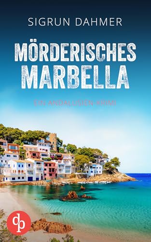Mörderisches Marbella: Ein spannungsgeladener Krimi an der Südküste Spaniens (Ein Andalusien-Krimi 2)