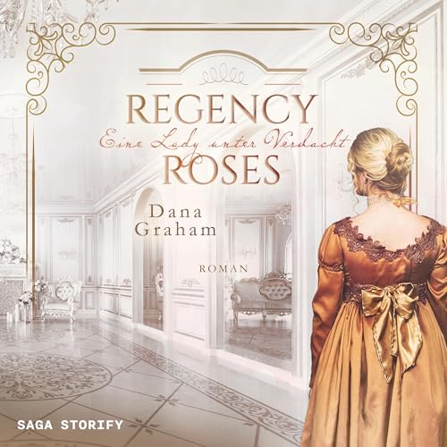 Regency Roses - Eine Lady unter Verdacht: Regency Roses 2