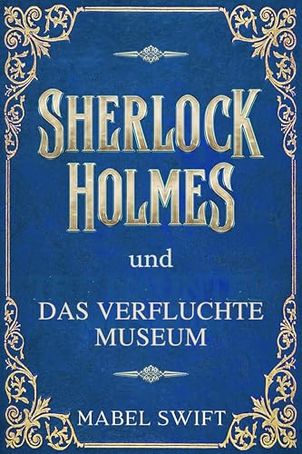 Sherlock Holmes und Das verfluchte Museum (Sherlock Holmes Mysterien 2)