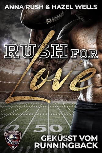 Rush for Love: Geküsst vom Runningback (Iron Crushers Football Lovestorys 2)