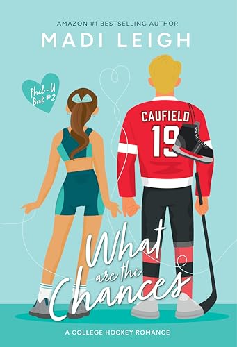 What Are The Chances: A second-chance college hockey romance (Phil-U Book 2)
