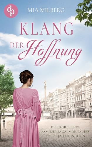 Klang der Hoffnung: Die mitreißende Familiensaga im München des 20. Jahrhunderts (Die Landthaler Saga 1)
