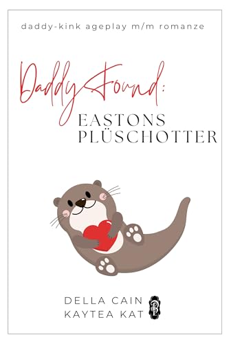 Daddy Found: Eastons Plüschotter: Eine MM-Daddy-Kink Age-Gap Romance