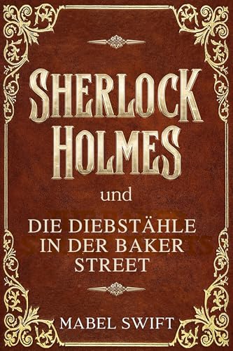Sherlock Holmes und die Diebstähle in der Baker Street (Sherlock Holmes Mysterien 4)