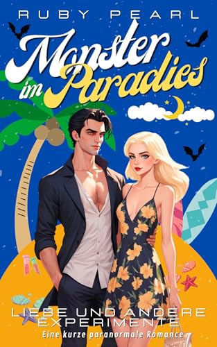 Monster im Paradies - Liebe und andere Experimente: Eine kurze paranormale Romance (Monster, Urlaub und Liebe)
