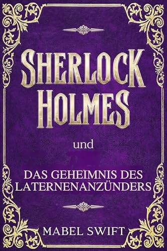 Sherlock Holmes und das Geheimnis des Laternenanzünders (Sherlock Holmes Mysterien 5)