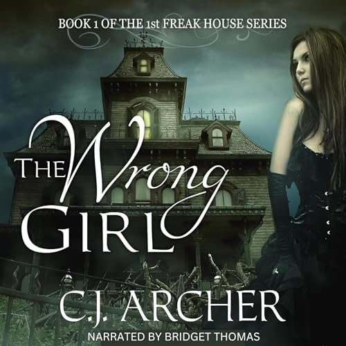 The Wrong Girl: The 1st Freak House Trilogy