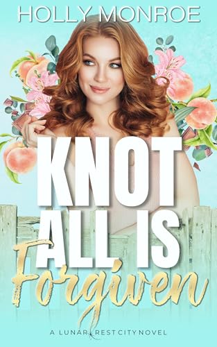 Knot All is Forgiven: A Lunarcrest City Novel (Lunarcrest City Omegaverse)