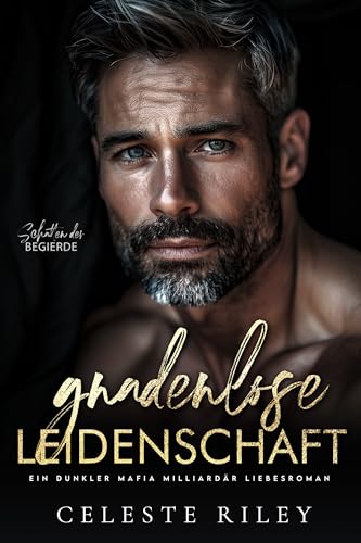 Gnadenlose Leidenschaft: Ein dunkler Mafia Milliardär Liebesroman (Schatten der Begierde 2)