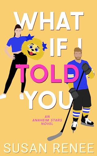 What if I Told You (Anaheim Stars Hockey Series Book 2)