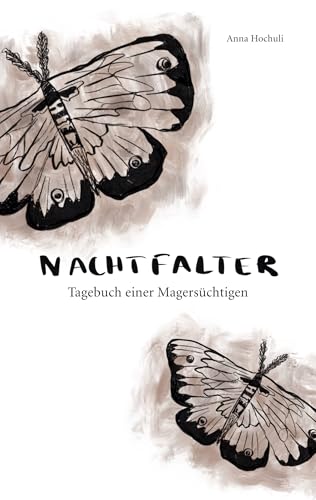 Nachtfalter: Tagebuch einer Magersüchtigen