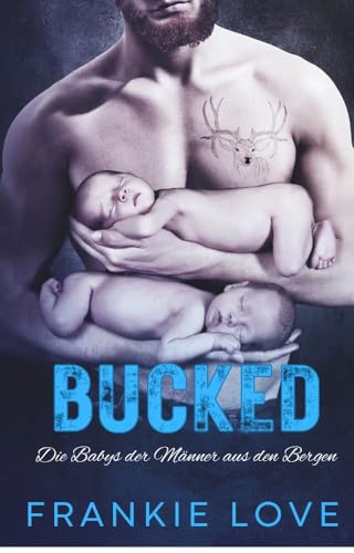 BUCKED (Die Babys der Männer aus den Bergen 2)