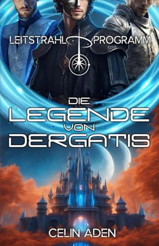 Die Legende von Dergatis | knisternde Romantasy: (Leitstrahl-Programm 4)