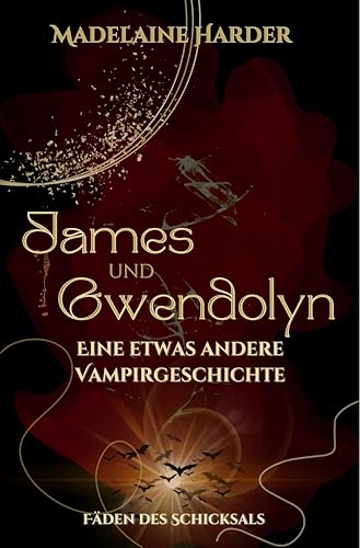 James und Gwendolyn – eine etwas andere Vampirgeschichte: Fäden des Schicksals: Slow Burn, hochsprachliche Urban Romantasy mit hinreißendem Vampir als Bookboyfriend