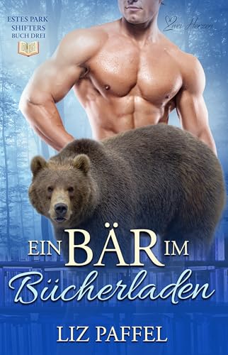 Ein Bär im Bücherladen: Ein paranormaler, romantischer Shifter Liebesroman (Die Shifter von Estes Park 3)
