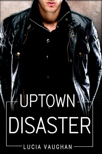 Uptown Disaster : Knisternde Enemies to Lovers Milliardärs Romance (Rebels and Milliardaires 4)