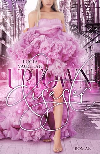 Uptown Disaster : Knisternde Enemies to Lovers Milliardärs Romance (Rebels and Milliardaires 4)