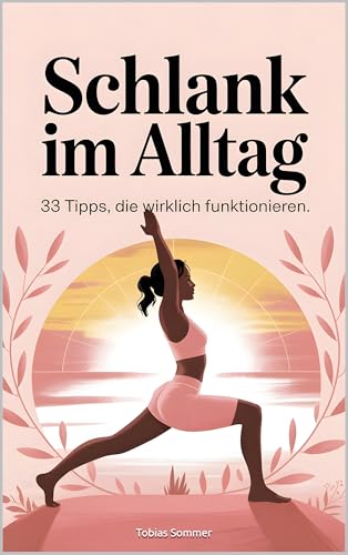 Schlank im Alltag: 33 einfache Abnehmtipps, die wirklich funktionieren, gesunde Ernährung im Alltag, einfach, ohne Sport durch gesündere Gewohnheiten