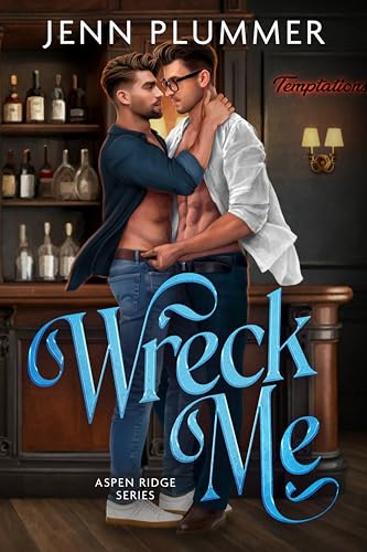 Wreck Me: A Small Town, Bi-Awakening MM Romance (Aspen Ridge Series Book 4)