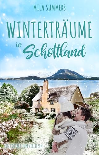 Winterträume in Schottland (Ein Cottage zum Verlieben 7)