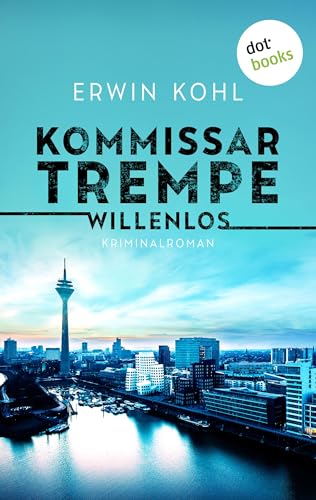 Kommissar Trempe - Willenlos: Kriminalroman | Ein Fall für das LKA Düsseldorf 4