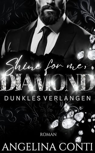 SHINE FOR ME, DIAMOND: Dunkles Verlangen (Dark CEO Romance) (Toxic 1)